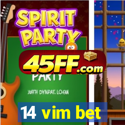 14 vim bet